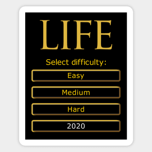 Select life difficulty: 2020 Magnet